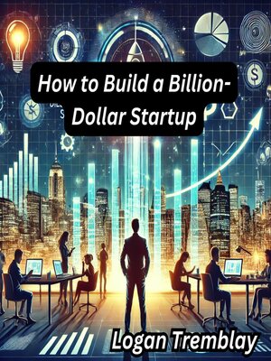cover image of How to Build a Billion-Dollar Startup